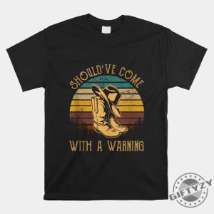 Funny Cowboy Shirt Shouldve Come With A Warning giftyzy 1 1