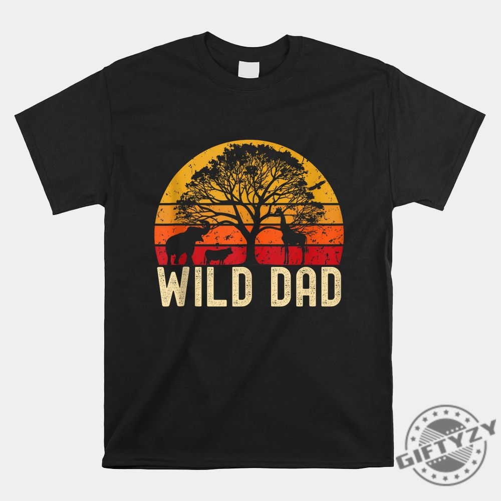 Wild Dad Zoo Shirt Hilarious Jungle Safari Gift