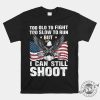 Funny But Can Still Shoot Shirt Unique Hilarious Tee giftyzy 1 1