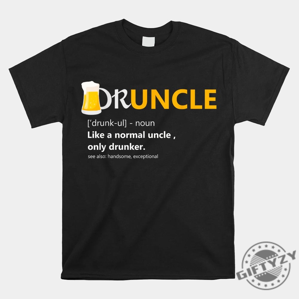 Funny Druncle Beer Shirt  Unique Gift For Uncle