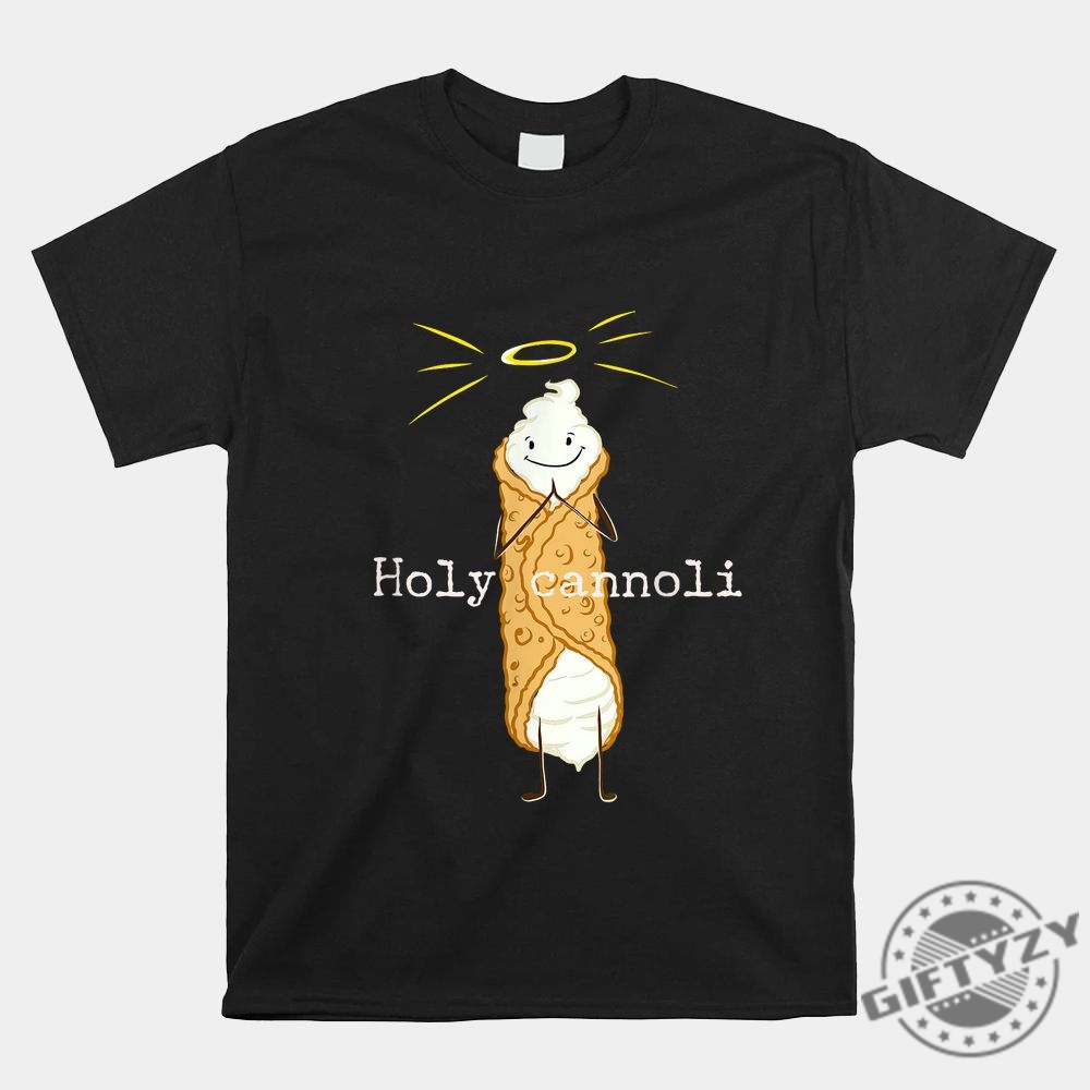 Holy Cannoli Funny Italian American Shirt