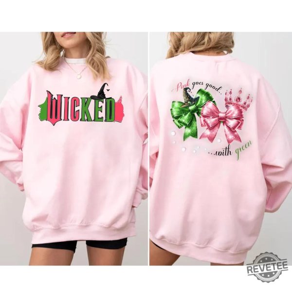 Wicked Sweatshirt Pink Goes Good With Green Wicked Sweatshirt Wizard Of Oz T Shirt Gift For Woman And Man Unisex Shirt revetee 2