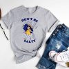 Dont Be Salty Shirt Hoodie Sweatshirt Funny Salty Shirt Sarcastic Women Gift Rainy Weather Outfit Unique revetee 1