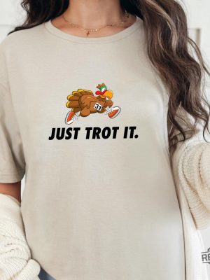 Thanksgiving Just Trot It Shirt Turkey Thanksgiving T Shirt Funny Thanksgiving Gift T Shirt Turkey Trot Shirt Ideas Hoodie Sweatshirt Unique revetee 2