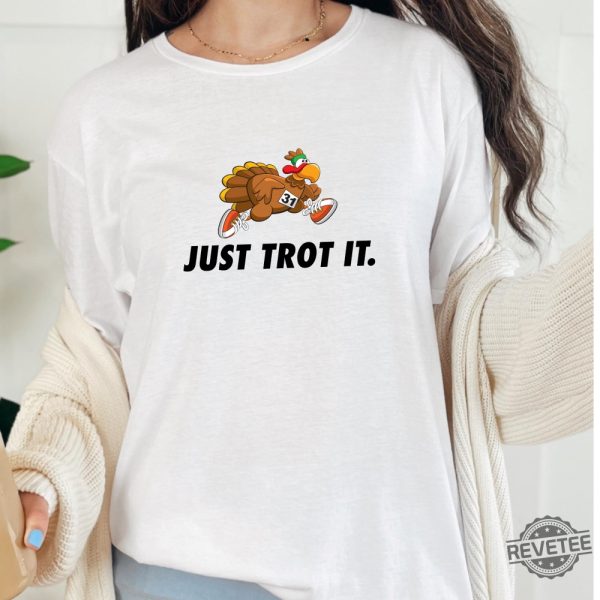 Thanksgiving Just Trot It Shirt Turkey Thanksgiving T Shirt Funny Thanksgiving Gift T Shirt Turkey Trot Shirt Ideas Hoodie Sweatshirt Unique revetee 4