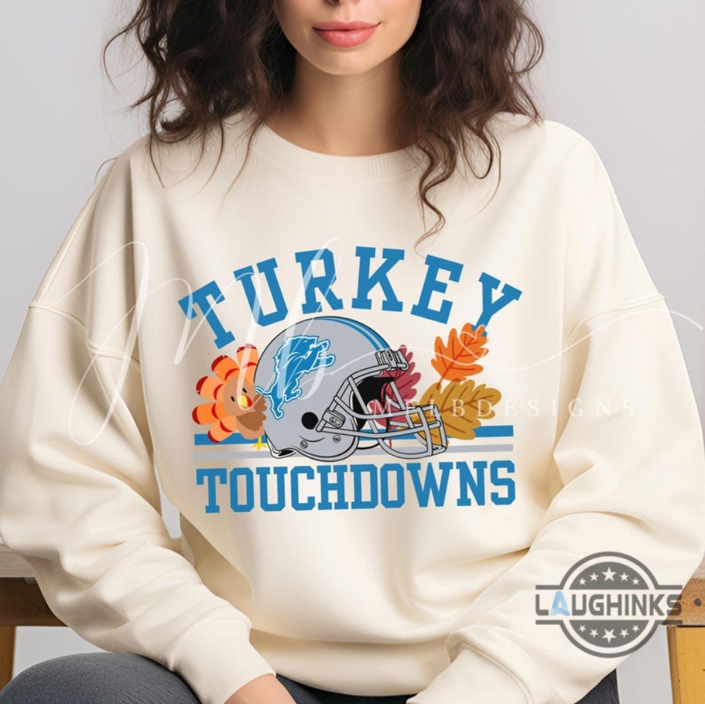 Thanksgiving Football Detroit Lions Crewneck Sweatshirt T Shirt Hoodie Turkey And Touchdowns Vintage Game Day Shirt