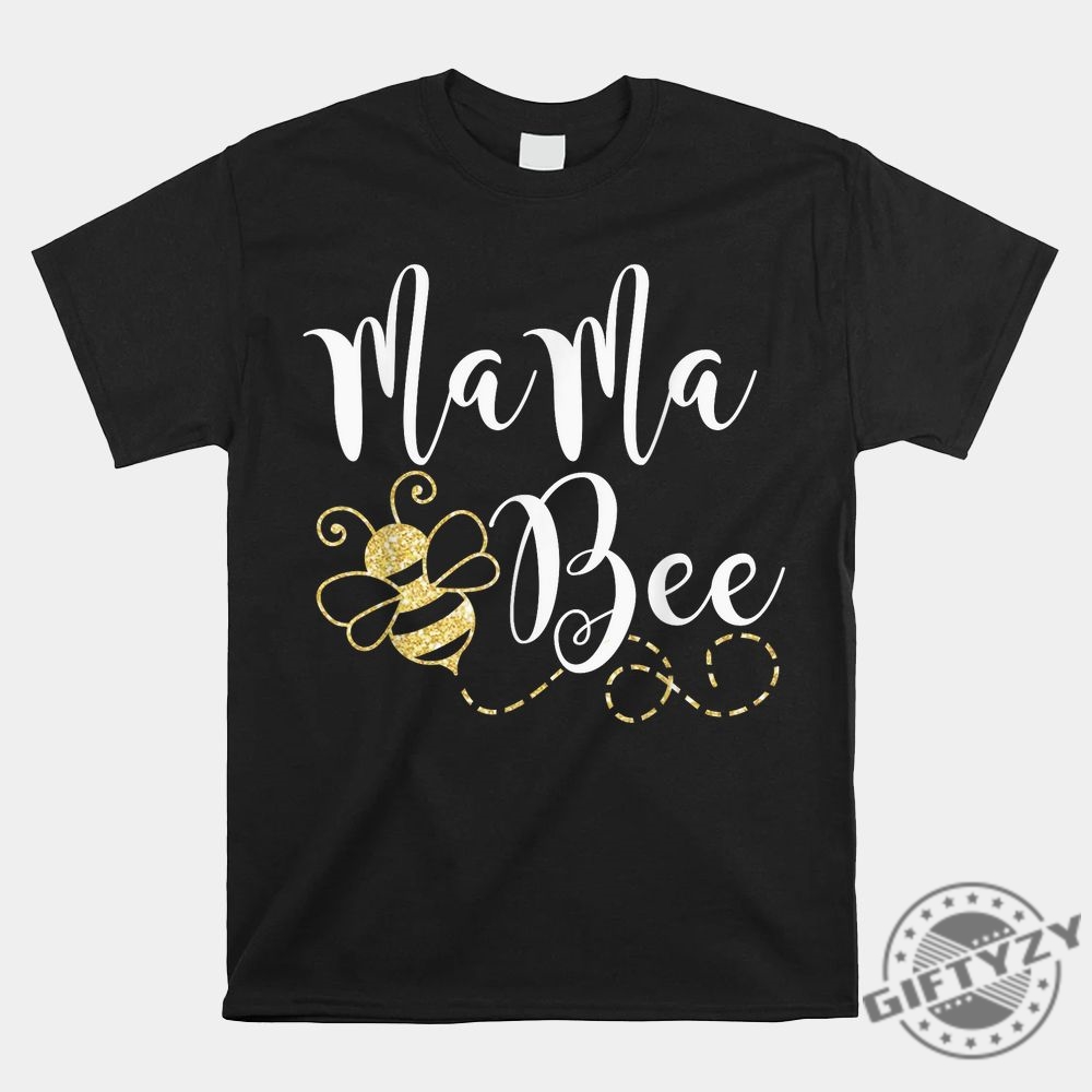 Mama Bee Shirt Buzzworthy Birthday Humor Tee