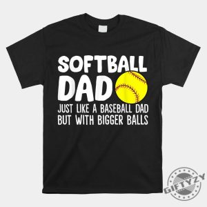 Softball Dad Shirt Funny Twist On Baseball Dad Humor giftyzy 1 1