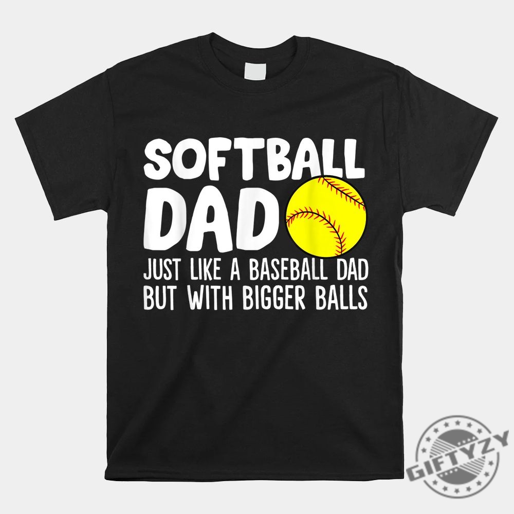 Softball Dad Shirt Funny Twist On Baseball Dad Humor