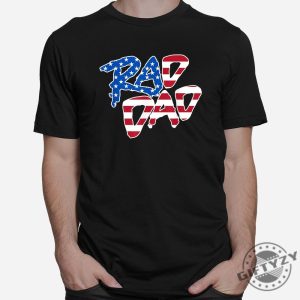 Funny Rad Dad Usa Flag Shirt Unique Patriotic Apparel giftyzy 1 2