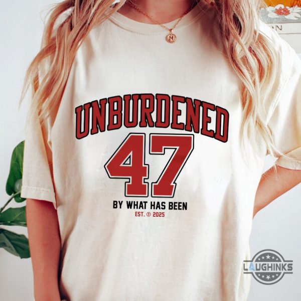 unburdened by what has been 47th president shirt trump won shirt maga shirt