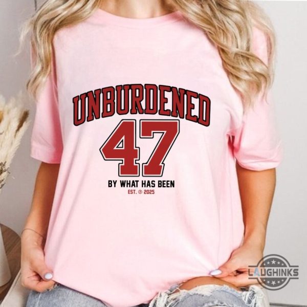 unburdened by what has been 47th president shirt trump won shirt maga shirt