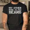 Funny My Other Ride Beard Shirt Stand Out Laugh giftyzy 1 3