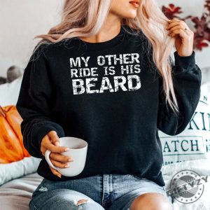 Funny My Other Ride Beard Shirt Stand Out Laugh giftyzy 1 5