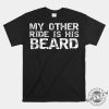 Funny My Other Ride Beard Shirt Stand Out Laugh giftyzy 1 6