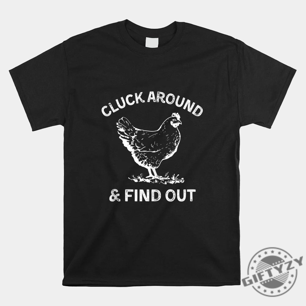 Funny Cluck Around Chicken Shirt  Unique  Humorous Tee