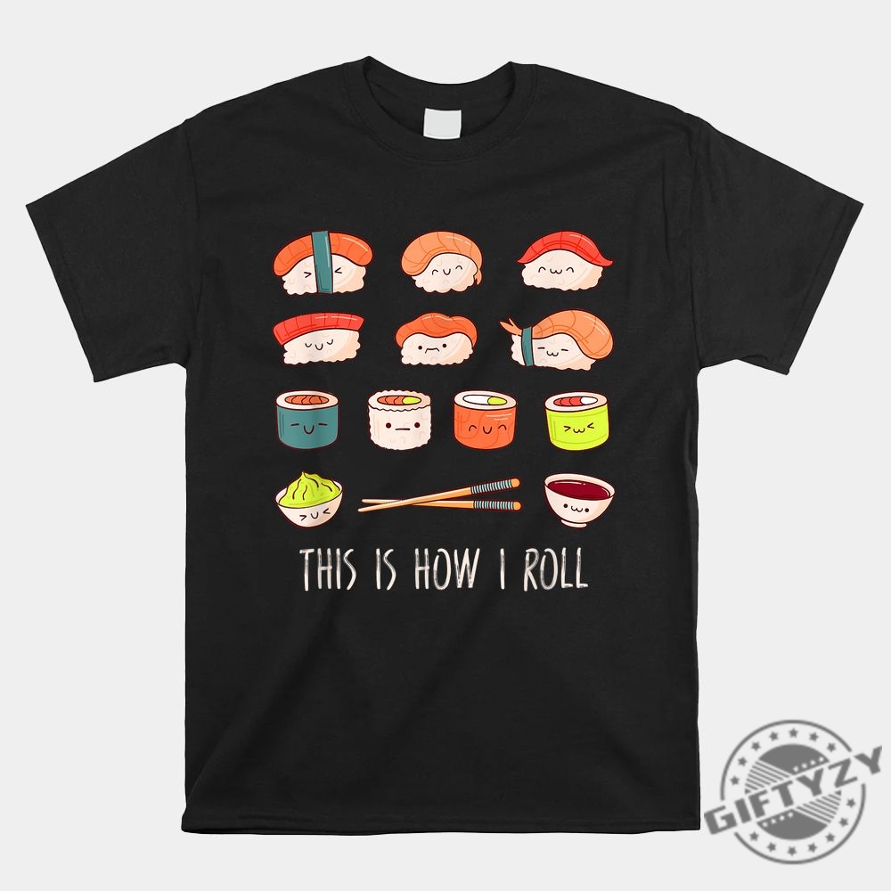 Kawaii Sushi Shirt Roll With Humor  Unique Style