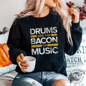 Funny Drums The Bacon Of Music Tshirt Unique Gift giftyzy 1 4