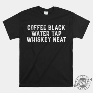 Funny Bourbon Shirt Coffee Whiskey Water Tap Wit giftyzy 1 1