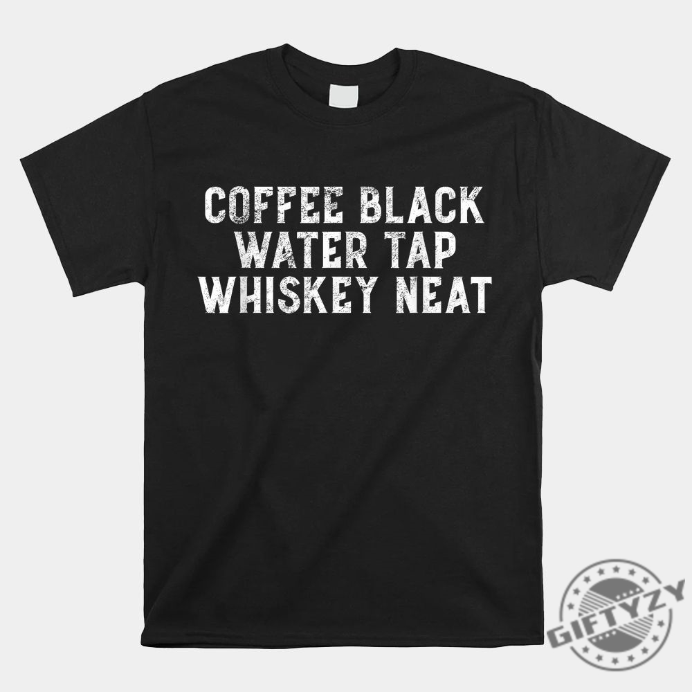 Funny Bourbon Shirt Coffee Whiskey Water Tap Wit