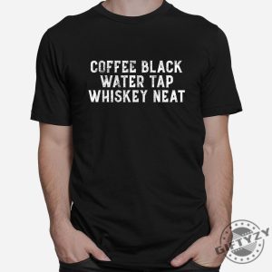 Funny Bourbon Shirt Coffee Whiskey Water Tap Wit giftyzy 1 2