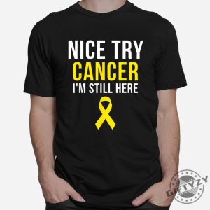 Nice Try Survivor Sarcoma Shirt Funny Yellow Ribbon Tee giftyzy 1 2