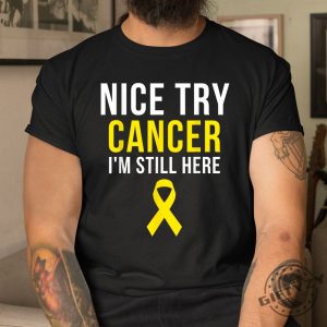 Nice Try Survivor Sarcoma Shirt Funny Yellow Ribbon Tee giftyzy 1 3