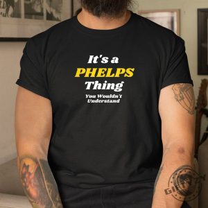 Funny Phelps Thing Shirtshow Off Your Unique Style giftyzy 1 3