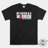 Sis The Warrior Shirt Funny Pink Ribbon Tee giftyzy 1 1