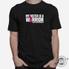 Sis The Warrior Shirt Funny Pink Ribbon Tee giftyzy 1 7