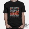 Funny George Shirt Unique Humor For Persistent Tryers giftyzy 1 2