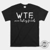 Funny Wine Tasting Friends Shirt Wtf Humor Tee giftyzy 1 1