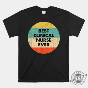 Funny Clinical Nurse Tee Best Clinician Ever Shirt giftyzy 1 1