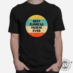 Funny Clinical Nurse Tee Best Clinician Ever Shirt giftyzy 1 2