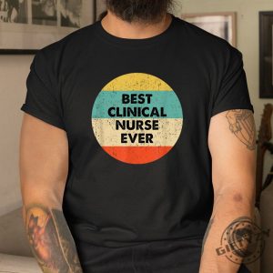 Funny Clinical Nurse Tee Best Clinician Ever Shirt giftyzy 1 3