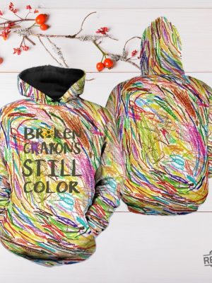 Broken Crayons Still Color Hoodie Colorful Art Positive Mindset 3D Sweatshirt Positive Quote Halloween Gift Art Broken Crayons Still Color Shirt Sweatshirt revetee 2