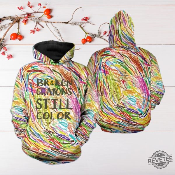 Broken Crayons Still Color Hoodie Colorful Art Positive Mindset 3D Sweatshirt Positive Quote Halloween Gift Art Broken Crayons Still Color Shirt Sweatshirt revetee 2