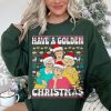 Golden Girls Have Golden Christmas Shirt Dorothy Zbornak Rose Nylund Golden Girls Ugly Christmas Sweatshirt Golden Girls 90S Sitcom Shirt revetee 1