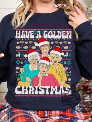 Golden Girls Have Golden Christmas Shirt Dorothy Zbornak Rose Nylund Golden Girls Ugly Christmas Sweatshirt Golden Girls 90S Sitcom Shirt revetee 2