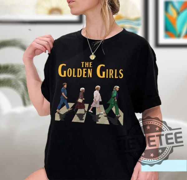 The Golden Girl Crossing Road T Shirt The Golden Girls Shirt Golden Girls Abbey Road Shirt The Stay Golden Shirt Sweatshirt Hoodie revetee 1