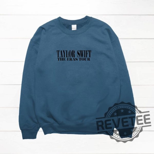 Taylor Swift Crewneck Sweater Taylor Swift Eras Tour Dates Shirt Taylor Swift Eras Tour Shirt Sweatshirt Hoodie Unique revetee 2