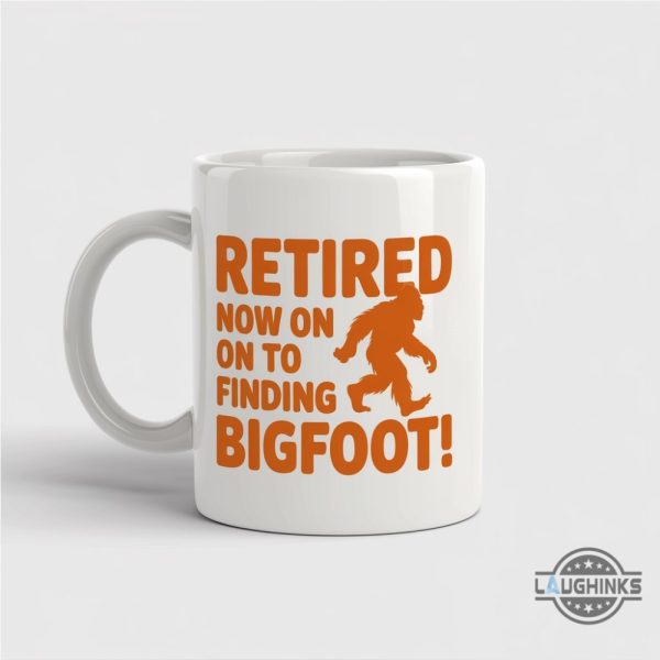 retired now on to finding bigfoot coffee mug