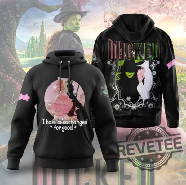 Wicked I Have Been Changed For Good Hoodie Sweatshirt T Shirt Elphaba And Glinda Sweatshirt Wizard Of Oz Movie Shirts Wicked Fan Gift For Her revetee 3