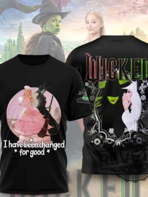 Wicked I Have Been Changed For Good Hoodie Sweatshirt T Shirt Elphaba And Glinda Sweatshirt Wizard Of Oz Movie Shirts Wicked Fan Gift For Her revetee 4