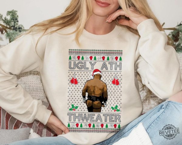 Mike Tyson Ugly Ath Thweater Sweater Sweatshirt Hoodie T Shirt Merry Chrithmith Kith My Ath Sweatshirt Mike Tyson Funny Sweatshirt revetee 4