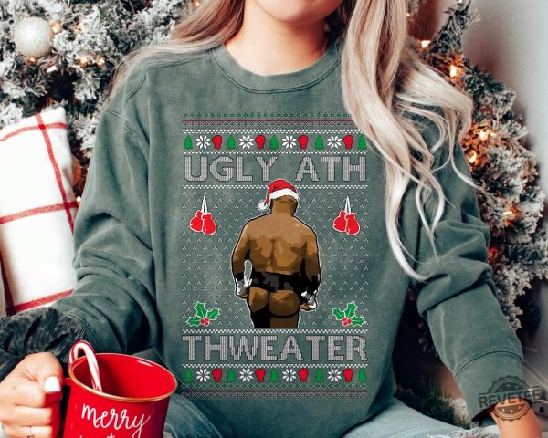 Mike Tyson Ugly Ath Thweater Sweater Sweatshirt Hoodie T Shirt Merry Chrithmith Kith My Ath Sweatshirt Mike Tyson Funny Sweatshirt revetee 5