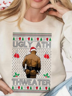 Mike Tyson Ugly Ath Thweater Sweater Sweatshirt Hoodie T Shirt Merry Chrithmith Kith My Ath Sweatshirt Mike Tyson Funny Sweatshirt revetee 6