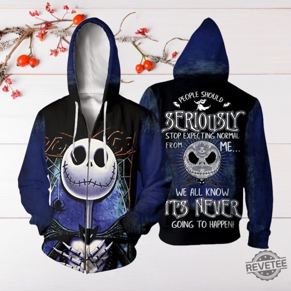 The Nightmare Before Christmas People Shoul Seriously Stop Expecting Normal From Me We All Know Its Never Going To Happen 3D Shirt Hoodie revetee 3