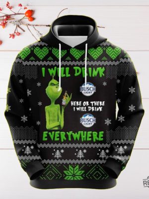 Grinch Drunk Busch Beer Christmas 3D Hoodie Grinch I Will Drink Busch Light Here Or There I Will Drink Busch Light Everywhere 3D Shirt Sweatshirt revetee 2