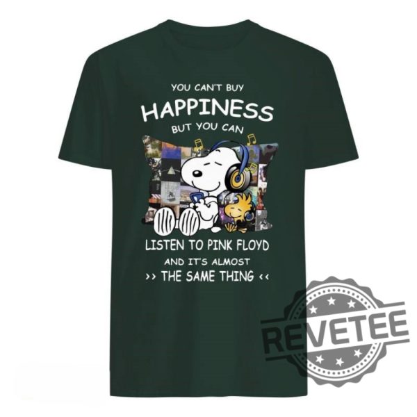 Snoopy You Cant Buy Happiness But You Can Listen To Pink Floyd And Its Almost The Same Thing Shirt Hoodie Sweatshirt Gift For Pink Floyd Fan Unique revetee 1